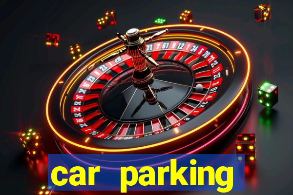 car parking dinheiro infinito e ouro infinito